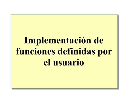 Implementación de funciones definidas por el usuario.