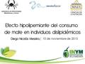 10 de noviembre de 2015. El mate, infusión nacional Compuestos activos: Cafeína Polifenoles Saponinas Compuestos aromáticos Ilex paraguariensis Yerba.