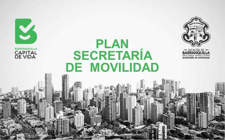 PLAN SECRETARÍA DE MOVILIDAD. Mayo 6 de 2016 SEGURIDAD - MOVILIDAD - PUERTOS E INFRAESTRUCTURA X Simposio FITAC Barranquilla Fernando Isaza Gutiérrez.