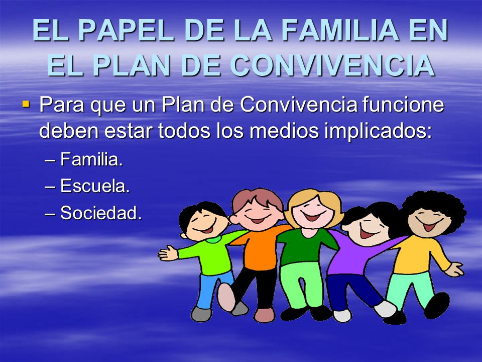 EL PAPEL DE LA FAMILIA EN EL PLAN DE CONVIVENCIA - ppt descargar