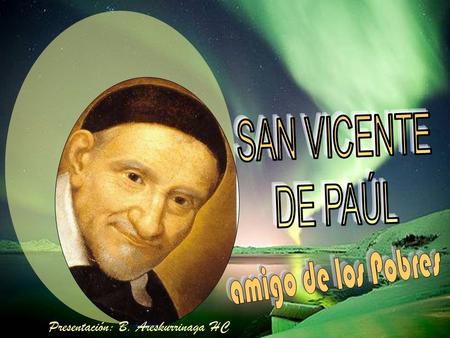 SAN VICENTE DE PAÚL amigo de los Pobres