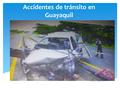 Accidentes de tránsito en Guayaquil.  ¿Por qué hubo el accidente? Impericia, imprudencia, exceso de velocidad y consumo del alcohol.  ¿Qué pudo haber.