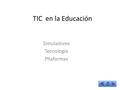 TIC en la Educación Simuladores Tecnología Pltaformas.