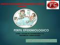 PERFIL EPIDEMIOLOGICO