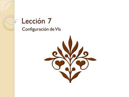 Lección 7 Configuración de VIs. VI Setup Para acceder a VI Setup Presionar el botón derecho del mouse sobre el icono del Panel Presionando sobre VI Setup.