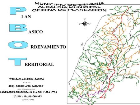 LAN ASICO RDENAMIENTO ERRITORIAL WILLIAM MAHECHA SASIPA ALCALDEº ARQ. JORGE LUIS BAQUERO JEFE DE PLANEACION PLANEACION COLOMBIANA PLACOL Y CIA LTDA JUAN.