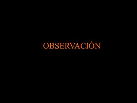 OBSERVACIÓN. 1. Definición La observación es un instrumento de recolección de datos de carácter sistemático, confiable y válido, tiene el propósito de.