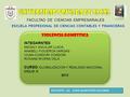 FACULTAD DE CIENCIAS EMPRESARIALES ESCUELA PROFESIONAL DE CIENCIAS CONTABLES Y FINANCIERAS DOCENTE : LIC. JUAN QUINTEROS ESCOBAR VIOLENCIA DOMESTICA INTEGARNTES.