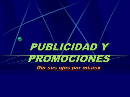 PUBLICIDAD Y PROMOCIONES Dio sus ojos por mi.asx Dio sus ojos por mi.asx Dio sus ojos por mi.asx.