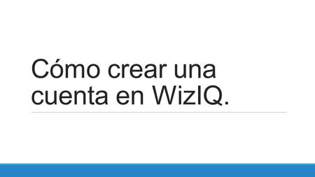 Cómo crear una cuenta en WizIQ.. 1. Ingrese a www.wiziq.com.www.wiziq.com.