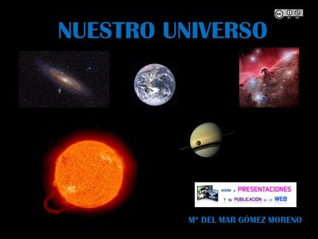 NUESTRO UNIVERSO Mª DEL MAR GÓMEZ MORENO. EL SISTEMA SOLAR.