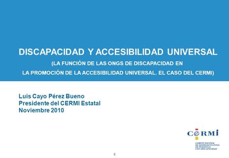 LA FUTURA LEY DE PROMOCION DE LA AUTONOMIA PERSONAL Y ATENCIÓN A LA DEPENDENCIA 0 DISCAPACIDAD Y ACCESIBILIDAD UNIVERSAL (LA FUNCIÓN DE LAS ONGS DE DISCAPACIDAD.
