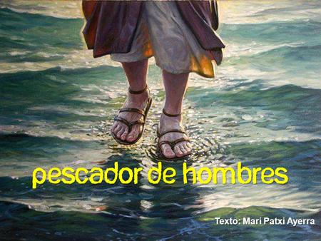 Texto: Mari Patxi Ayerra Señor, tú llenas de sentido mi vida, me buscas para cumplir tu tarea para completar la que tú comenzaste.