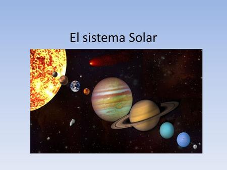 El sistema Solar. Objetos brillantes Existen en el cielo objetos muy alejados llamados estrellas, éstos son como el Sol, brillan porque producen luz y.