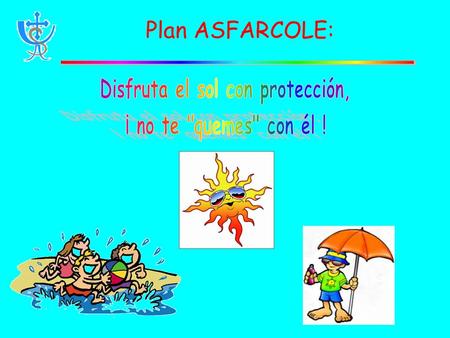 Plan ASFARCOLE:. El sol El sol se formó hace 4500 millones de años. Los primeros individuos de la especie humana ( homo sapiens sapiens) aparecieron hace.