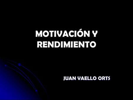 MOTIVACIÓN Y RENDIMIENTO JUAN VAELLO ORTS. MEJORA EN INDICADORES MEJORA DE RESULTADOS PUNTO DE LLEGADA: DÓNDE QUEREMOS ESTAR % DE SUSPENSOS % EN INDICADORES.