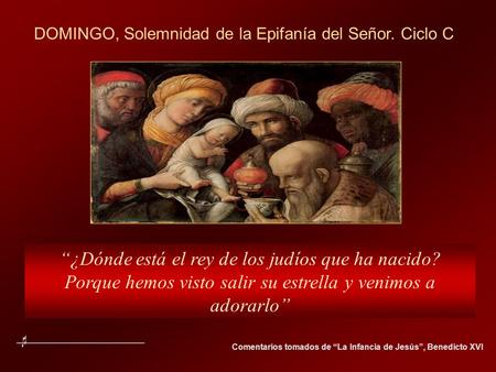 DOMINGO, Solemnidad de la Epifanía del Señor. Ciclo C “¿Dónde está el rey de los judíos que ha nacido? Porque hemos visto salir su estrella y venimos.