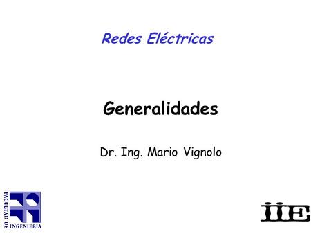 Redes Eléctricas Generalidades Dr. Ing. Mario Vignolo.