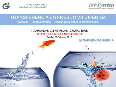 TRANSFERENCIA EN FRESCO VS DIFERIDA Ventajas – Inconvenientes - Causas para diferir la transferencia M Carmen Sanabria.