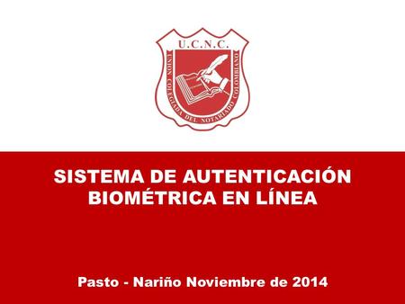 SISTEMA DE AUTENTICACIÓN BIOMÉTRICA EN LÍNEA Pasto - Nariño Noviembre de 2014.