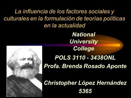 La influencia de los factores sociales y culturales en la formulación de teorías políticas en la actualidad POLS 3110 - 3438ONL Profa. Brenda Rosado Aponte.