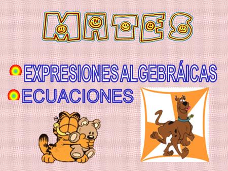 ·El lenguaje algebraico ·Expresiones algebraicas.Valor numérico ·Monomios ·Polinomios ·Potencias de polinomios.