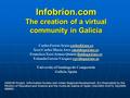 Infobrion.com The creation of a virtual community in Galicia Carlos Ferrás Sexto Xosé Carlos Macía Arce Francisco Xosé Armas.