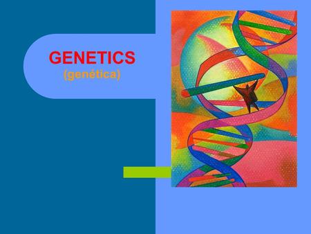 GENETICS (genética)  el estudio de genes  Rasgos heredables que se transmiten de generación en generación Cells by They Might Be Giants