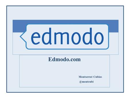 Edmodo Edmodo.com Montserrat 1. Registrarse como profesor.