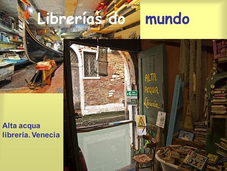 Librerías do mundo Alta acqua librería. Venecia. Librerías do mundo Akateeminen-kirjakauppa bookstore Helsinki.