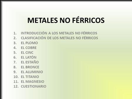 METALES NO FÉRRICOS INTRODUCCIÓN A LOS METALES NO FÉRRICOS