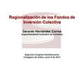 Superfinanciera, Primera en Transparencia Segundo Congreso Asofiduciarias Cartagena de Indias, Junio 5 de 2014 Regionalización de los Fondos de Inversión.