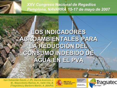 LOS INDICADORES AGROAMBIENTALES PARA LA REDUCCIÓN DEL CONSUMO INDEBIDO DE AGUA EN EL PVA XXV Congreso Nacional de Regadíos Pamplona, NAVARRA 15-17 de mayo.