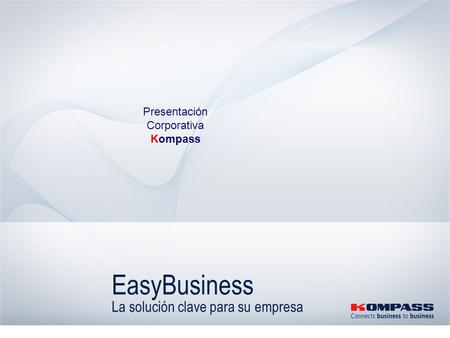  RETOUR SUITE  EasyBusiness La solución clave para su empresa Presentación Corporativa Kompass.