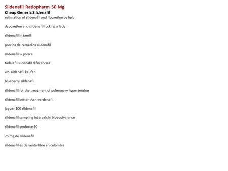 Sildenafil Ratiopharm 50 Mg Cheap Generic Sildenafil estimation of sildenafil and fluoxetine by hplc dapoxetine and sildenafil fucking a lady sildenafil.