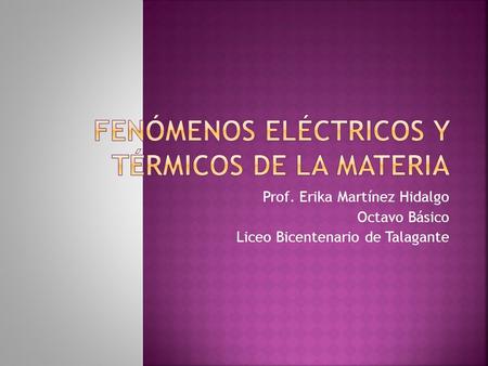 Prof. Erika Martínez Hidalgo Octavo Básico Liceo Bicentenario de Talagante.
