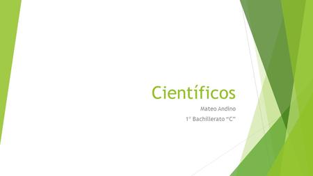 Científicos Mateo Andino 1º Bachillerato “C”. Índice  Leonardo Da Vinci Leonardo Da Vinci  Biografía Biografía  Datos Importantes Datos Importantes.