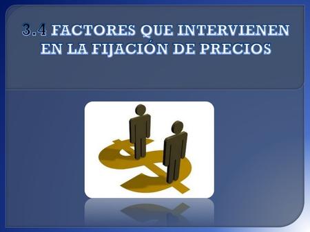 Las decisiones de una empresa en cuanto a la fijación de precios están sujetas tanto a factores internos de la empresa, como a factores externos del entorno.