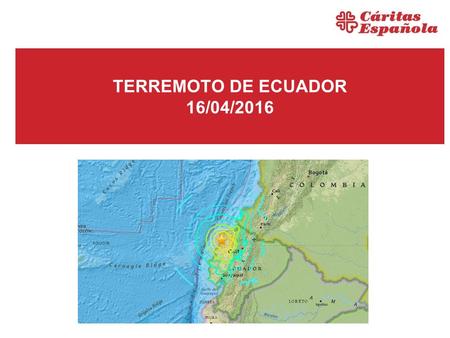 TERREMOTO DE ECUADOR 16/04/2016. 2 3 TERREMOTO DE ECUADOR: ESTADO DE LA EMERGENCIA  Un fuerte terremoto de escala 7,8 grados sacudió la zona costera.