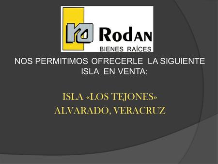 NOS PERMITIMOS OFRECERLE LA SIGUIENTE ISLA EN VENTA: ISLA «LOS TEJONES» ALVARADO, VERACRUZ.