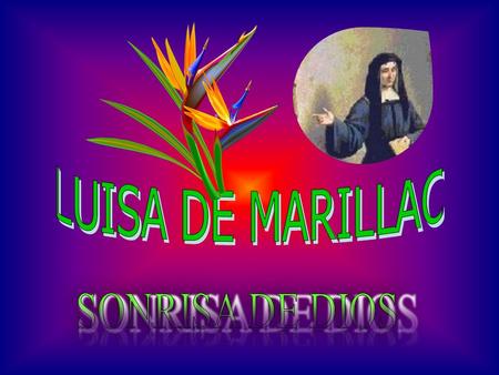 SALVE LUISA ESPLENDOR DE LA IGLESIA Dilataste tu gran corazón, por lograr que tus hijas vivieran tu carisma con gozo y unión. Mira al pueblo que gime.