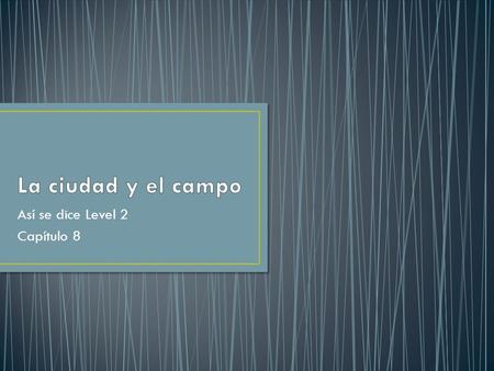 Así se dice Level 2 Capítulo 8. You will receive 3-4 question cards Ask your neighbor all questions. They have 1 minute per question to answer. Túrnense.