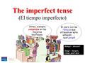 The imperfect tense (El tiempo imperfecto) Antes, siempre compraba en las mejores boutiques. Sí, pero con las rebajas que ofrecen en este almacén... ¡qué.