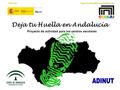 Deja tu Huella en Andalucía Proyecto de actividad para los centros escolares CEULAJDeja tu Huella en Andalucía.