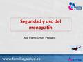 Www.familiaysalud.es Seguridad y uso del monopatín Ana Fierro Urturi. Pediatra.