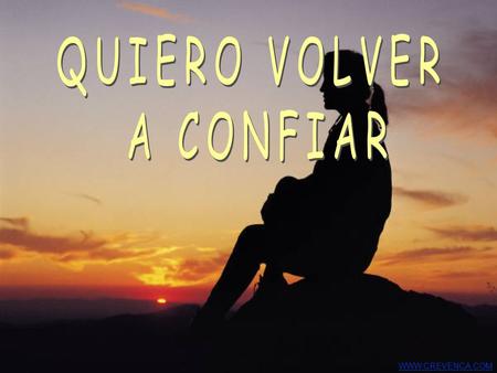 WWW.CREVENCA.COM Fui criada con principios morales comunes: Cuando era niña Madres, padres, profesores, abuelos, tíos, vecinos eran autoridades dignas.
