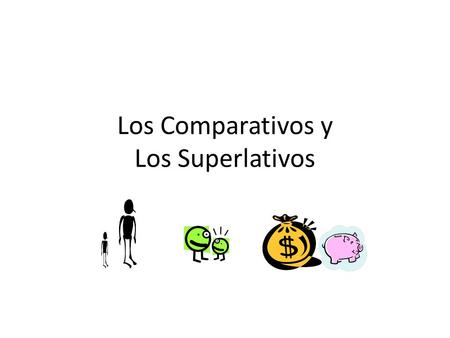 Los Comparativos y Los Superlativos. Unequal Comparisons …más / menos + adjective + que … …más / menos + adverb + que… …más / menos + noun + que… Yo soy.