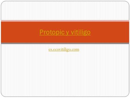 Es.ecovitiligo.com Protopic y vitiligo. Qué es protopic Protopic es una pomada de los laboratorios Roche empleada para el tratamiento del vitiligovitiligo.