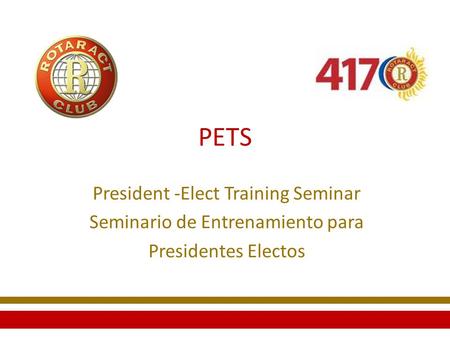 PETS President -Elect Training Seminar Seminario de Entrenamiento para Presidentes Electos.
