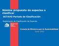 Consejo de Ministros para la Sustentabilidad Junio 2011 Nómina propuesta de especies a clasificar OCTAVO Período de Clasificación Reglamento de Clasificación.